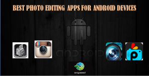 photo editing apps, best photo editing apps, android apps, android, techbuzzes.com,techbuzzes, pixlr express, pixlr-o-matic, instagram, snapseed, picsart, facebook, google+