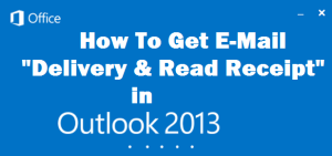 outlook 2013, Outlook 2013 Email Delivery,Outlook 2013 Email received,Outlook 2013 Email Receipt,