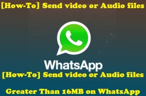 Send video or Audio files, Whatsapp Send video or Audio files, Whatsapp FIle share, techbuzzes
