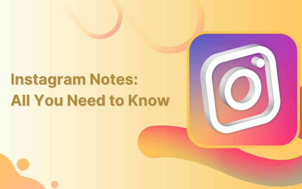 Instagram notes all you need to know, Instagram notes